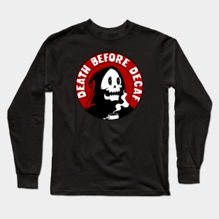 Death Before Decaf Long Sleeve T-Shirt